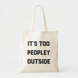 Tote Bag C'est trop de gens dehors.