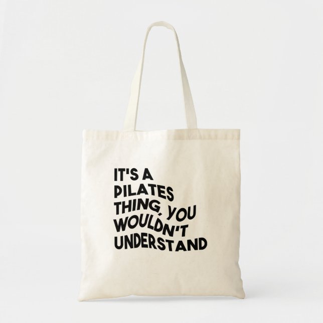 Tote Bag C'est un truc de Pilates, tu ne comprendrais pas (Devant)