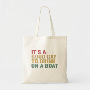Tote Bag C'est une bonne journée de boire sur un bateau Fun