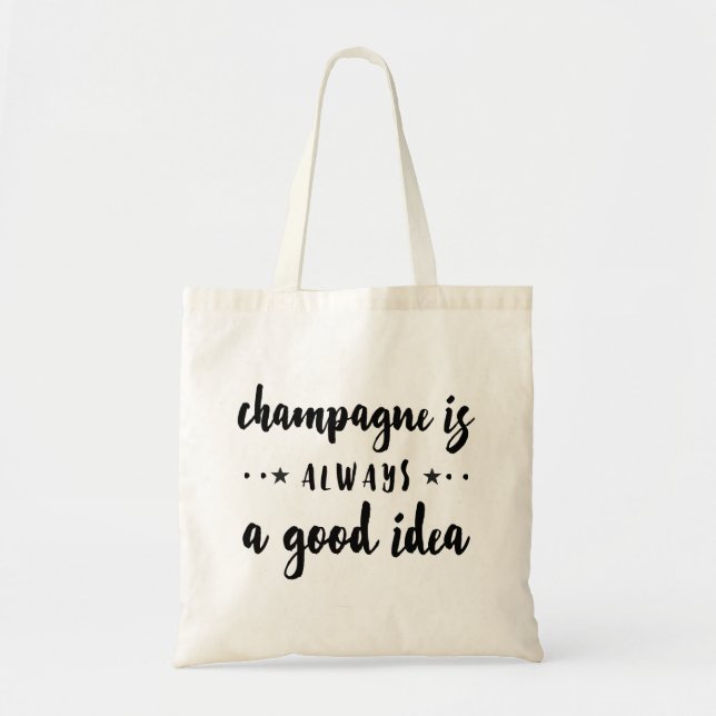 TOTE BAG CHAMPAGNE EST TOUJOURS UNE BONNE IDÉE (Devant)