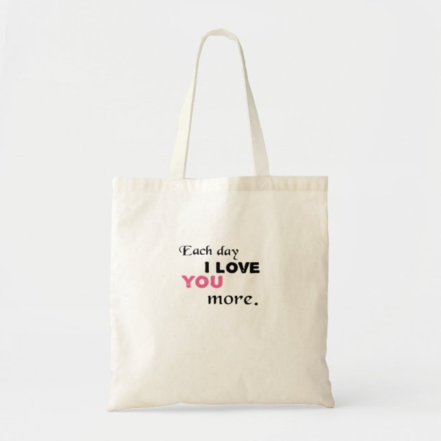 Tote Bag Chaque jour je t'aime plus Citation sincère  (Devant)