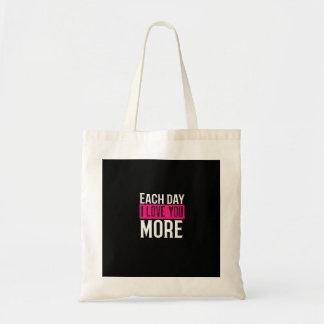Tote Bag Chaque jour je t'aime plus Conception de citation