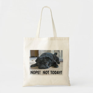 Tote Bag Chien de race Pug noir paresseux drôle Non pas auj