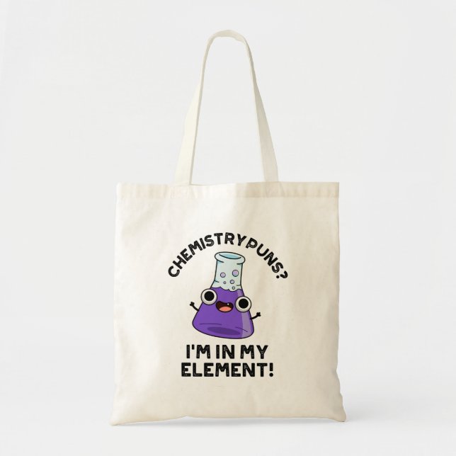 Tote Bag Chimie Puns Je suis dans mon élément Chimique Pun (Devant)