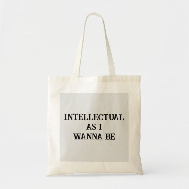 Tote Bag Citation drôle Intellectual As I Wanna Be (Devant)