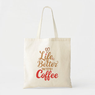 Tote Bag Citation drôle "La vie est meilleure avec du café"