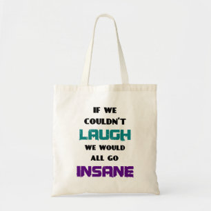 Tote Bag Citation drôle mignonne sur le rire et la folie