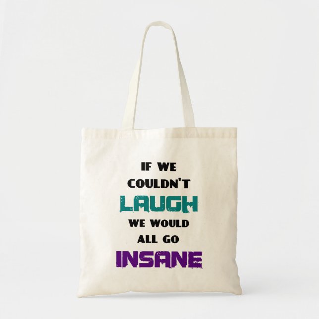 Tote Bag Citation drôle mignonne sur le rire et la folie (Devant)