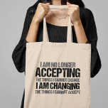 Tote Bag Citation d'un militant politique inspirant<br><div class="desc">Je n'accepte plus les choses que je ne peux pas changer, je change les choses que je ne peux pas accepter. Faites la différence, prenez position avec ce sac fourre-tout politique cool pour une féministe forte. Un impressionnant dessin d'activiste politique pour les marches et les manifestations, avec une citation inspirante...</div>