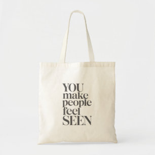 Tote Bag Citation Inspirante Vous Faites Sentir Les Gens Vu