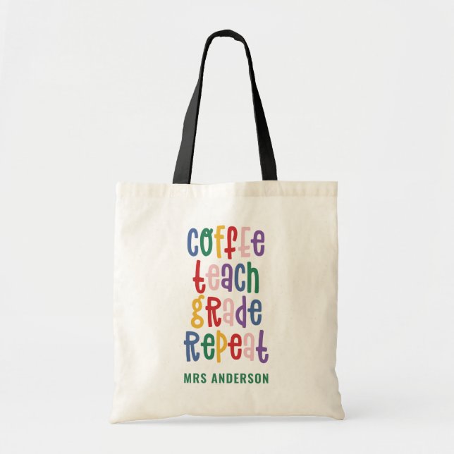 Tote Bag Coffee, teach, grade, repeat typography teacher (Devant)