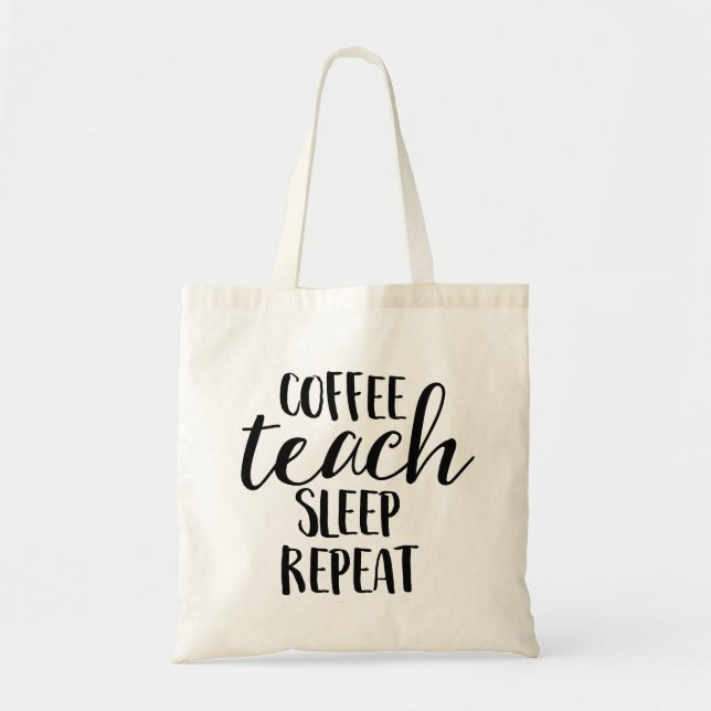 Tote Bag Coffee Teach Sleep Repeat (Devant)