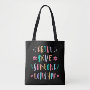 Tote Bag Conduisez en toute sécurité quelqu'un vous aime