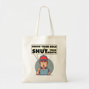 Tote Bag Connaissez Votre Rôle Et Fermez Votre Bouche