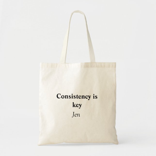 Tote Bag Consistency is key add your name text image  poste (Devant)