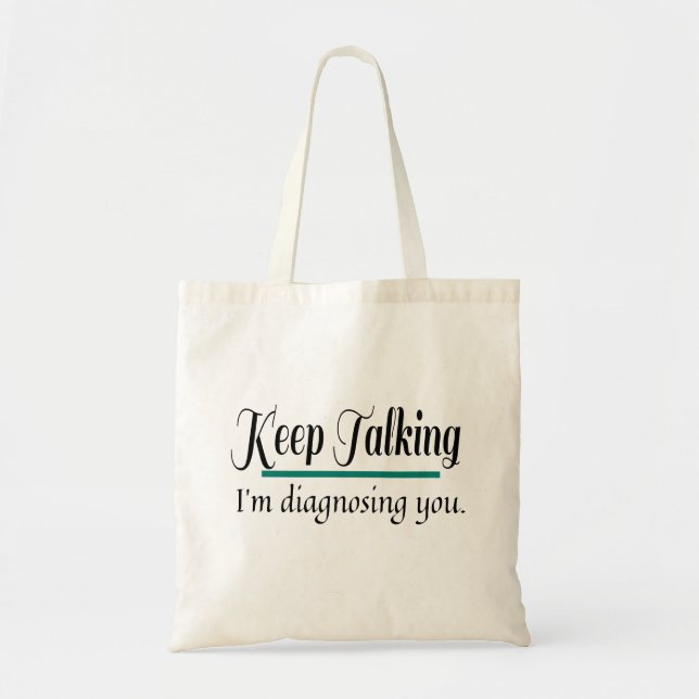 Tote Bag Continuez à parler vous diagnostiquer phycologue (Devant)