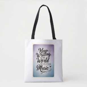 Tote Bag Continuez d'écrire. Le monde a besoin de votre mus
