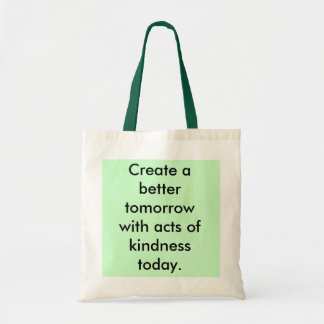 Tote Bag Créez un meilleur demain avec des actes de la