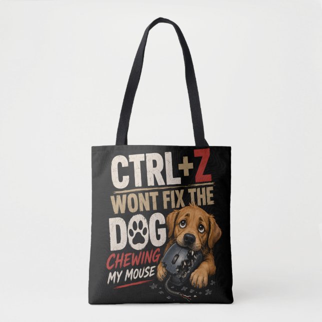 Tote Bag CTRL + Z Ne Réparera Pas le Chien Qui Mâche Ma Sou (Devant)