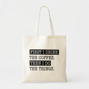 Tote Bag D'Abord, Je Bois Le Café