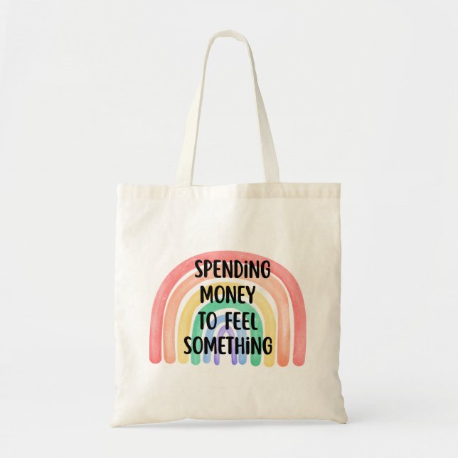 Tote Bag Dépenser de l'argent pour ressentir quelque chose  (Devant)