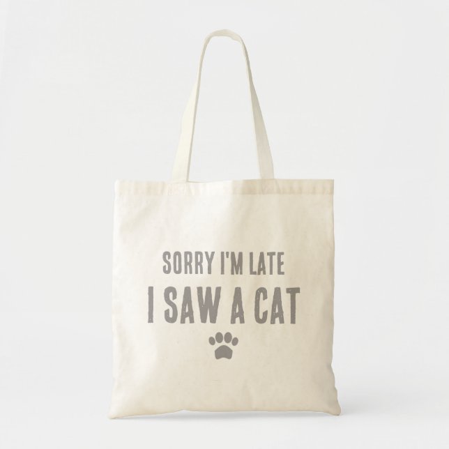 Tote Bag Désolé d'être en retard, j'ai vu un chat (Devant)