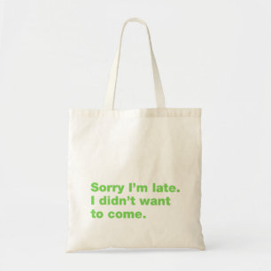 Tote Bag Désolé d'être en retard. Je ne voulais pas venir