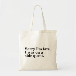 Tote Bag Désolé d'être en retard. J'étais dans un jeu de qu