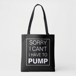 Tote Bag Désolé, je ne peux pas avoir à pomper Fourre-tout