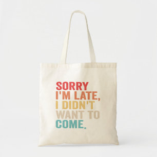 Tote Bag Désolé, je suis en retard Je ne voulais pas me pré
