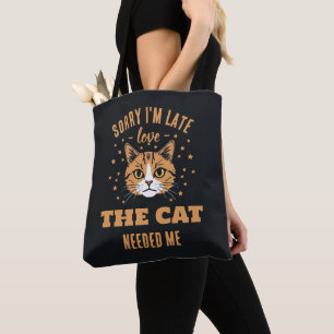 Tote Bag Désolée d'être en retard le chat avait besoin de m