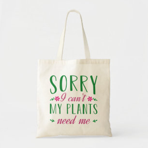 Tote Bag Désolée je ne peux pas Mes plantes ont besoin de m