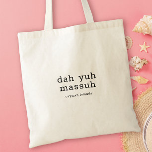 Tote Bag Dialecte Caïmanien humoristique Dah Yuh Massuh