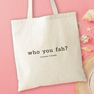 Tote Bag Dialecte Caïmanien humoristique Qui Vous Avez Fu S