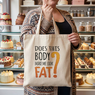 Tote Bag Does This Body Make Me Look Fat - Diet Humor