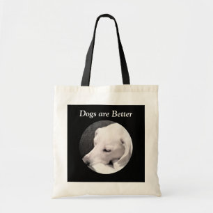 Tote Bag Dogs Are Better Photo of Cute white Dog Black 
