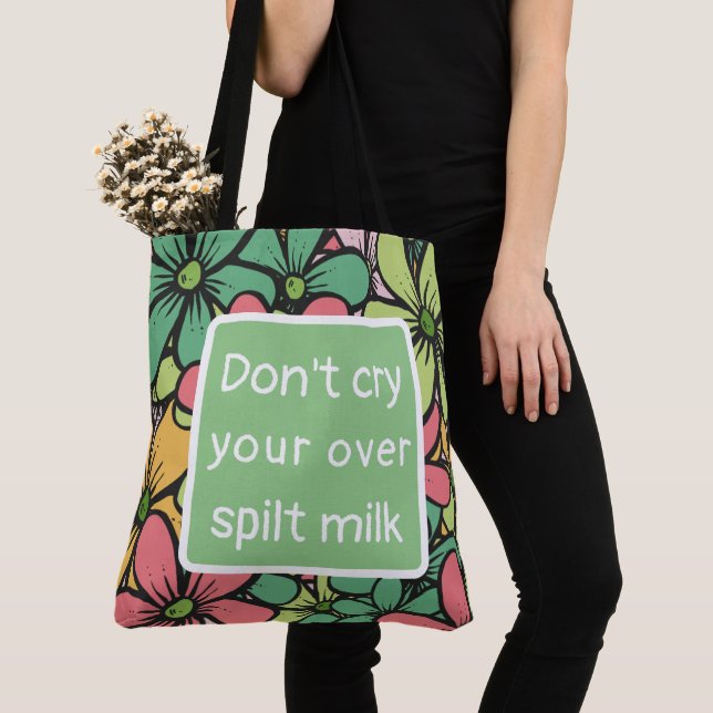 Tote Bag  Don't cry over spilt milk (De près)