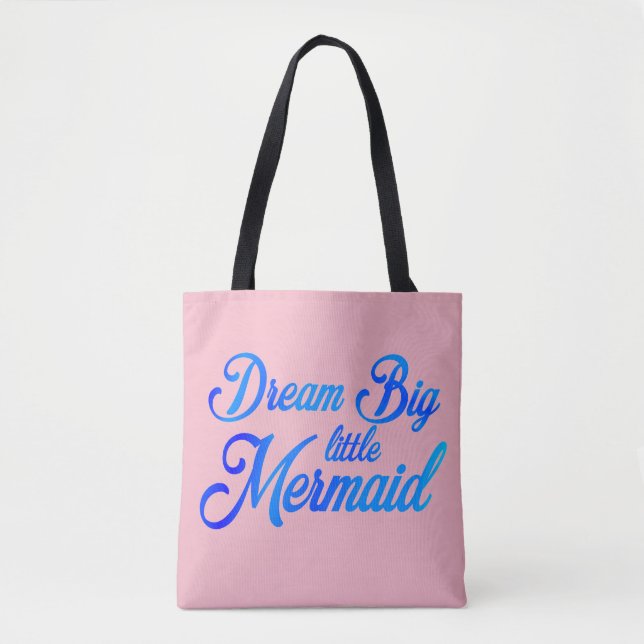 Tote Bag Dream Big Little Mermaid (Devant)