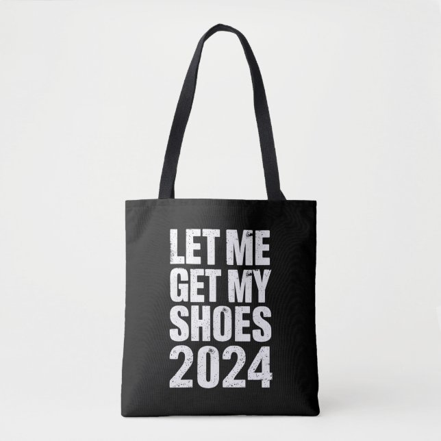 Tote Bag Drôle, laissez-moi prendre mes chaussures (Devant)