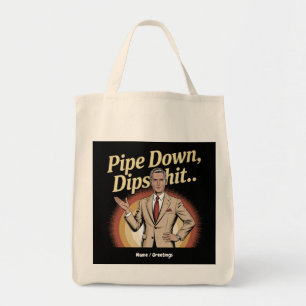 Tote Bag Drôle Pipe Down Dip Hilarious Sarcastic Citation