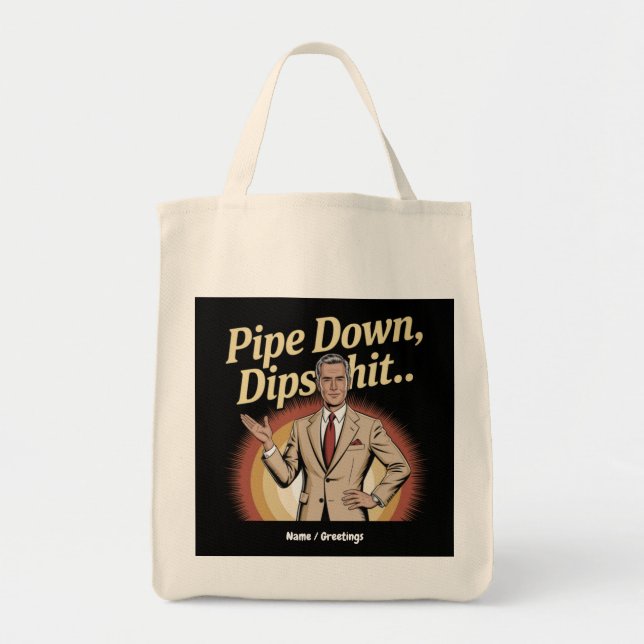 Tote Bag Drôle Pipe Down Dip Hilarious Sarcastic Citation (Devant)