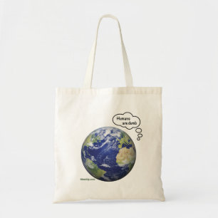 Tote Bag Earth thinks "Humans are dumb"