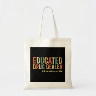 Tote Bag Educated Drug Dealer Funny Anesthesiologist Anesth