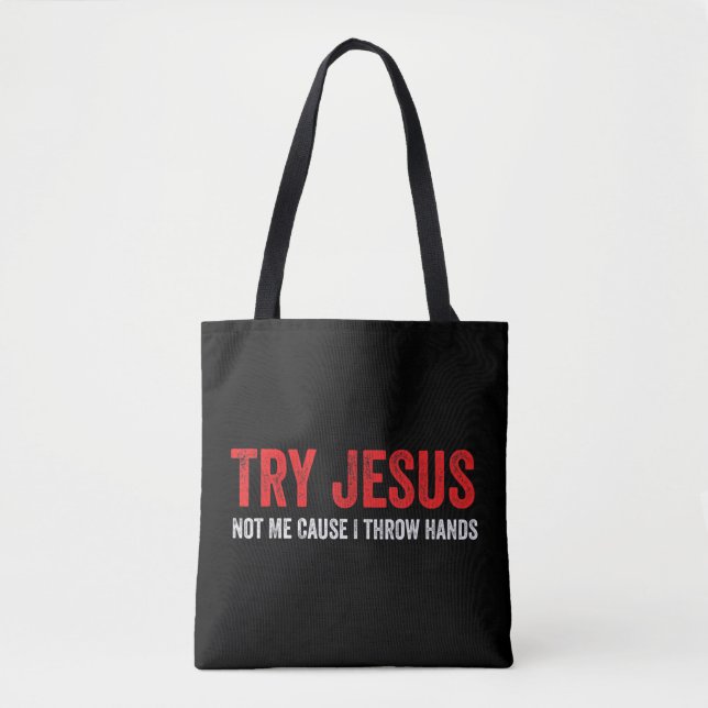 Tote Bag Essayez Jésus Pas Moi Parce Que Je Lance Les Mains (Devant)
