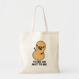 Tote Bag Être Ou Nut Être Drôle Puns D'Arachide