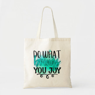 Tote Bag Faites ce qui vous apporte la joie