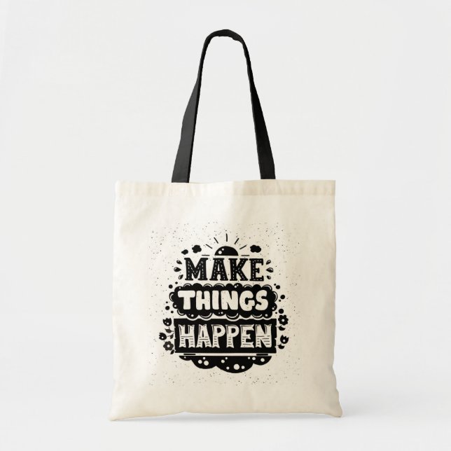 Tote Bag Faites les choses se produire (Devant)