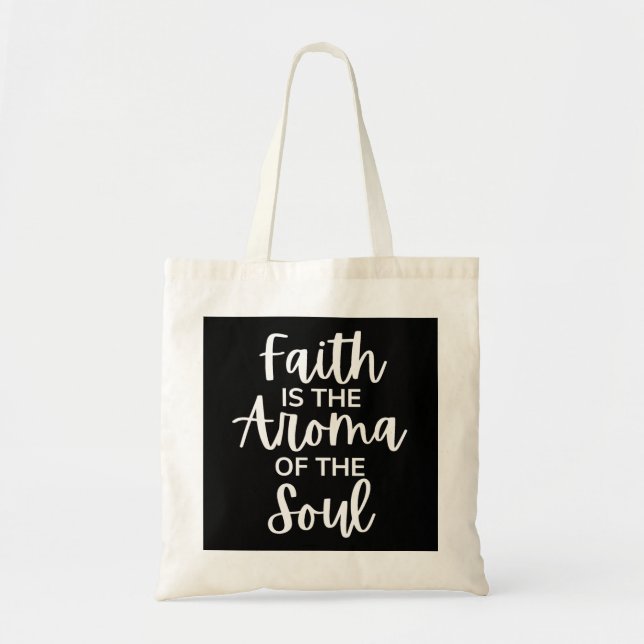 Tote Bag Faith Is The Aroma Of The Soul (Devant)