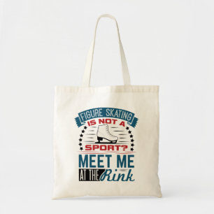 Tote Bag Figure Skating Not a Sport Meet Me at the Rink