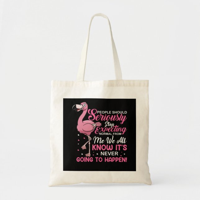 Tote Bag Flamingos | People Should Stop Expecting Normal (Devant)